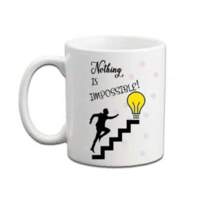 Nothing is Impossible Coffee Mug Under 100 rupees